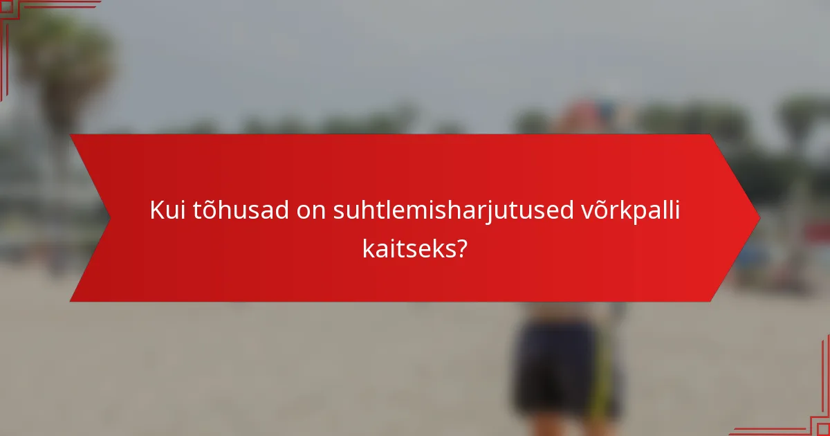 Kui tõhusad on suhtlemisharjutused võrkpalli kaitseks?