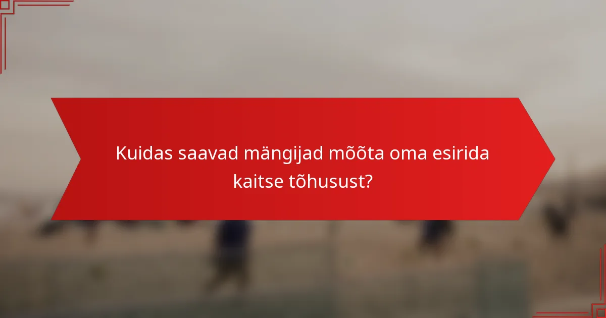 Kuidas saavad mängijad mõõta oma esirida kaitse tõhusust?