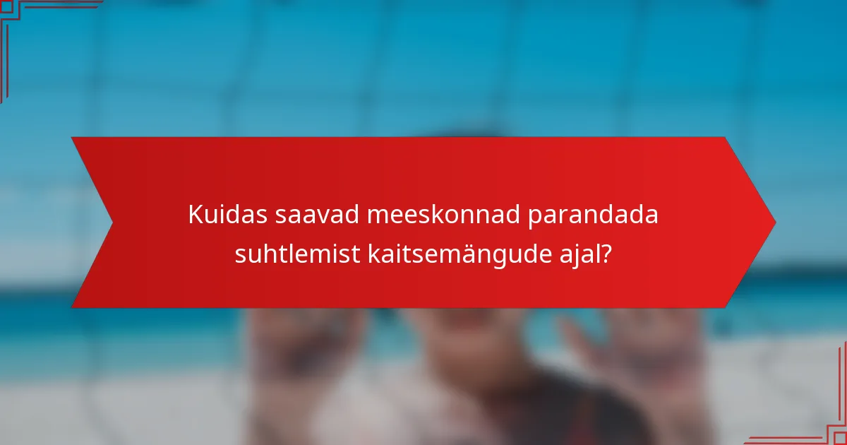 Kuidas saavad meeskonnad parandada suhtlemist kaitsemängude ajal?