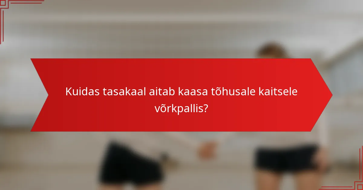 Kuidas tasakaal aitab kaasa tõhusale kaitsele võrkpallis?