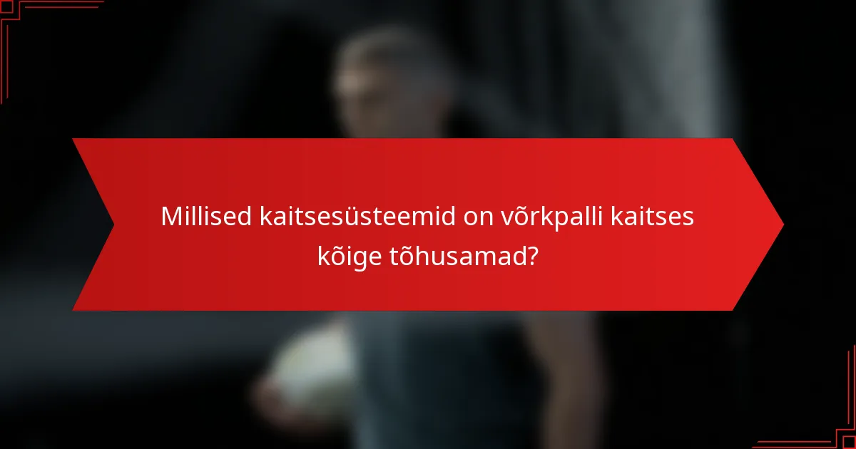 Millised kaitsesüsteemid on võrkpalli kaitses kõige tõhusamad?