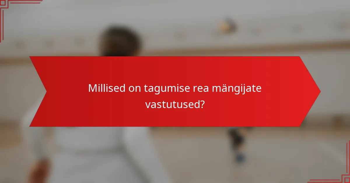 Millised on tagumise rea mängijate vastutused?