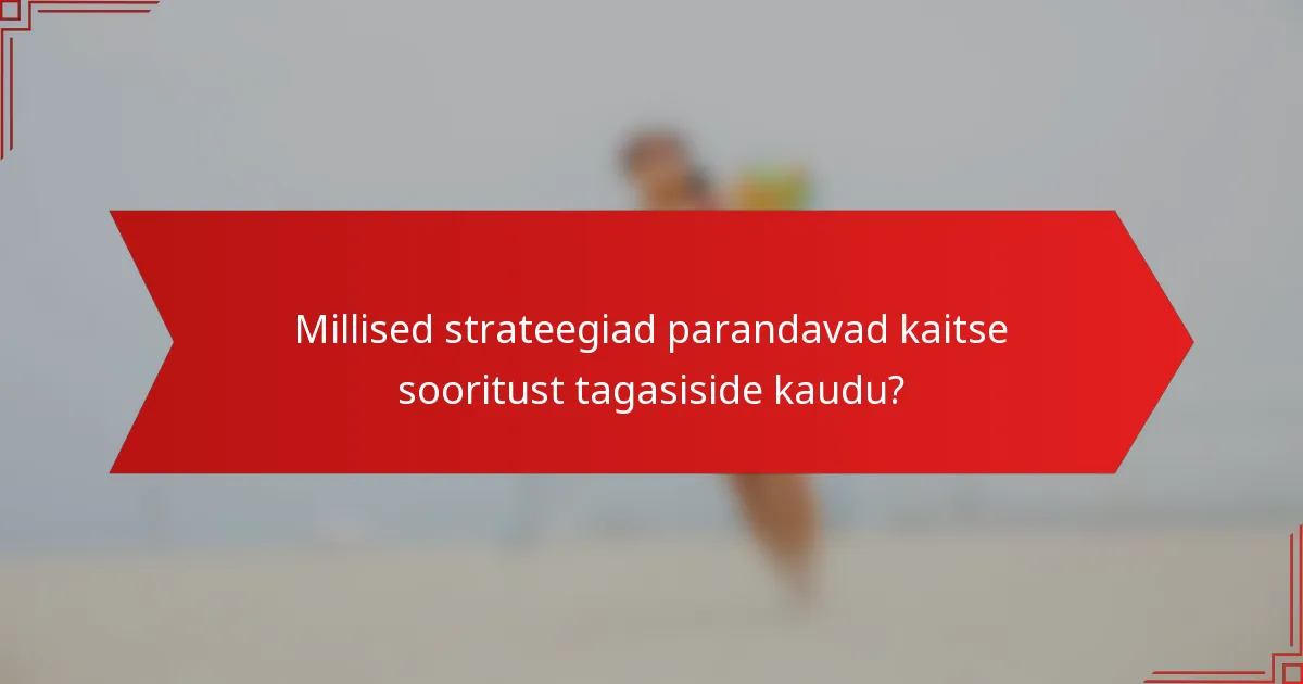 Millised strateegiad parandavad kaitse sooritust tagasiside kaudu?