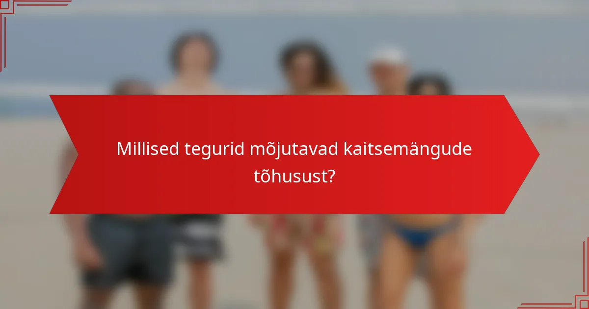 Millised tegurid mõjutavad kaitsemängude tõhusust?