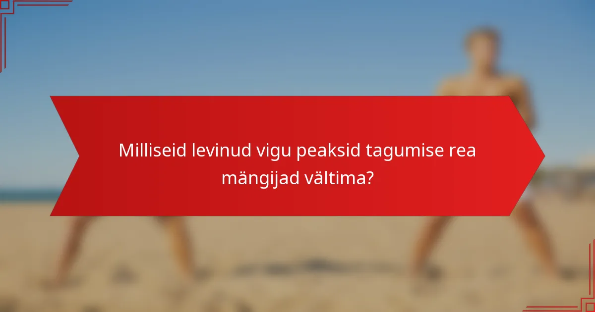 Milliseid levinud vigu peaksid tagumise rea mängijad vältima?